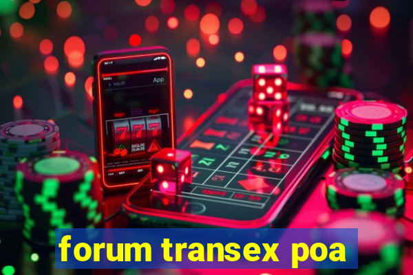 forum transex poa